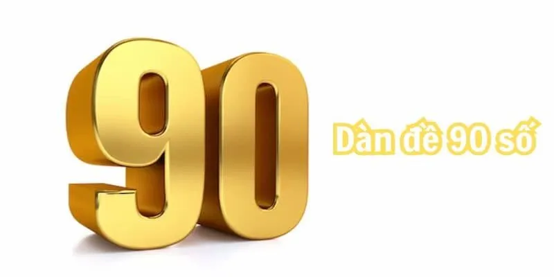 Dàn Đề 90 Số Bất Bại Là Gì? Cách Đánh Dàn Đề 90 Số Hướng dẫn đánh dàn đề 90 số bất bại theo phương pháp chuẩn
